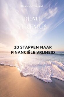 Brave New Books 10 stappen naar financiële vrijheid - Beau Stremus - ebook