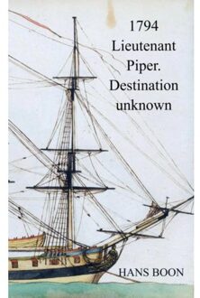 Brave New Books 1794 Lieutenant Piper. Destination Unknown - Hans Boon