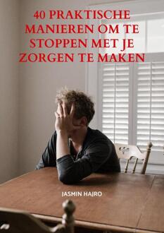 Brave New Books 40 Praktische Manieren Om Te Stoppen Met Je Zorgen Te Maken - Jasmin Hajro