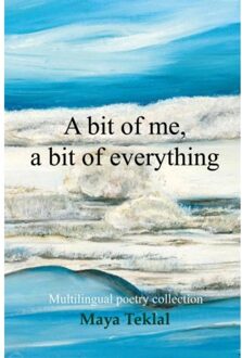 Brave New Books A Bit Of Me, A Bit Of Everything - Maya Teklal