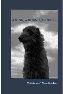 Brave New Books A King, A Hound, A Riddle - Nelleke van't Veer-Tazelaar