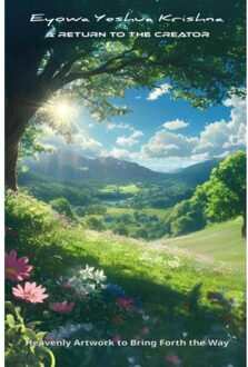 Brave New Books A Return To The Creator (Compact Version) - Eyowa Yeshua Krishna