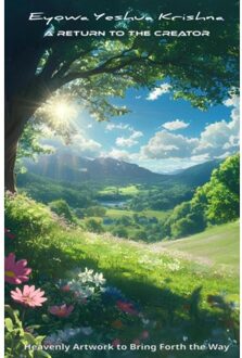 Brave New Books A Return To The Creator - Eyowa Yeshua Krishna