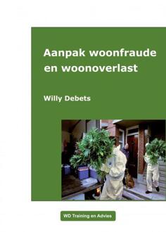 Brave New Books Aanpak Woonfraude En Woonoverlast - Willy Debets