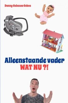 Brave New Books Alleenstaande vader, wat nu?! - eBook Danny Cabezas Cobos (9402180141)