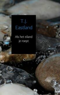 Brave New Books Als het eiland je roept - Boek T.J. Eastland (9402116583)