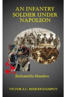 Brave New Books An Infantry Soldier Under Napoleon - Victor Remouchamps IV
