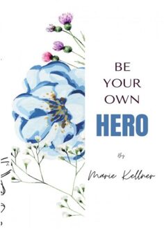 Brave New Books Be Your Own Hero - Marie-Louise Kellner