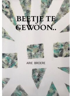 Brave New Books Beetje Te Gewoon.. - Arie Broere