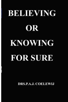 Brave New Books Believing Or Knowing For Sure - Drs.P.A.J. Coelewij