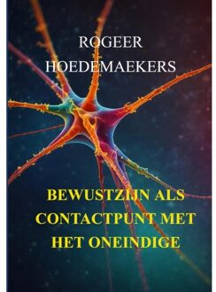 Brave New Books Bewustzijn Als Contactpunt Met Het Oneindige - Rogeer Hoedemaekers
