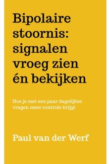 Brave New Books Bipolaire Stoornis: Signalen Vroeg Zien Bekijken - Paul van der Werf