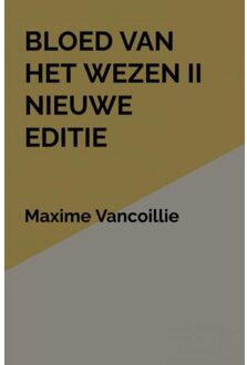 Brave New Books Bloed Van Het Wezen Ii Nieuwe Editie - Maxime Vancoillie