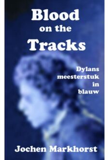Brave New Books Blood On The Tracks - (ISBN:9789402179682)
