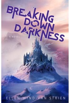 Brave New Books Breaking Down Darkness - Ellen Wind-van Strien