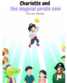 Brave New Books Charlotte And The Magical Pirate Coin - Ivo Ten Voorde