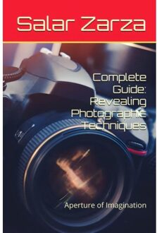 Brave New Books Complete Guide: Revealing Photographic Techniques - Salar Zarza