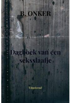 Brave New Books Dagboek Van Een Seksslaafje - B Onker