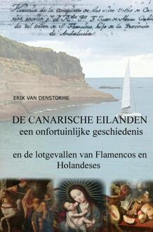 Brave New Books DE CANARISCHE EILANDEN : EEN ONFORTUINLIJKE GESCHIEDENIS - Boek Erik Van denStorme (9402175032)