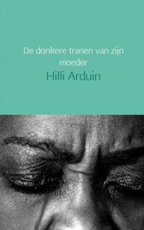 Brave New Books De donkere tranen van zijn moeder - Boek Hilli Arduin (9402154515)