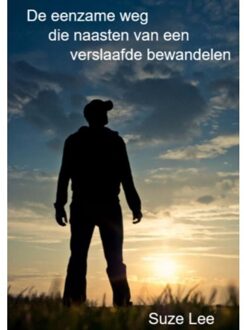 Brave New Books De Eenzame Weg Die Naasten Van Een Verslaafde Bewandelen - Suze Lee