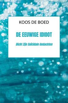 Brave New Books De Eeuwige Idioot - Koos De Boed