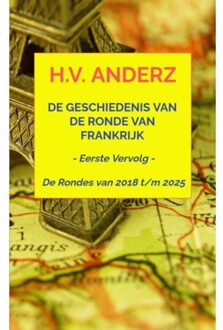 Brave New Books De Geschiedenis Van De Ronde Van Frankrijk - Van 2018 T/M 2025 - H.V. Anderz