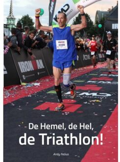 Brave New Books De hemel, de hel, de triathlon! - Boek Ardy Felius (9402149066)
