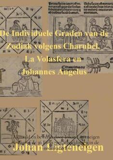 Brave New Books De Individuele Graden Van De Zodiak Volgens Charubel, La Volasfera En Johannes Angelus - Johan Ligteneigen