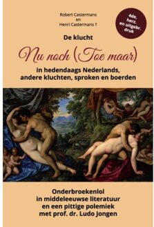 Brave New Books De Klucht Nu Noch (Toe Maar) In Hedendaags Nederlands, Andere Kluchten, Sproken En Boerden - Robert Castermans