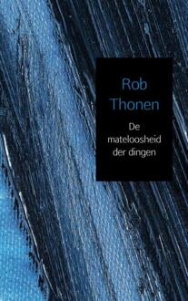 Brave New Books De mateloosheid der dingen - Boek Rob Thonen (9402172017)