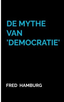 Brave New Books De Mythe Van 'Democratie' - Fred Hamburg