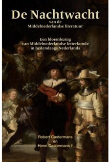 Brave New Books De Nachtwacht Van De Middelnederlandse Literatuur - Robert Castermans