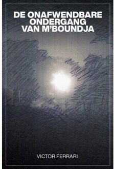 Brave New Books DE ONAFWENDBARE ONDERGANG VAN M'BOUNDJA