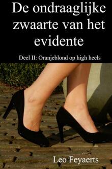 Brave New Books De ondraaglijke zwaarte van het evidente / Oranjeblond op high heels - Boek Leo Feyaerts (9402134697)