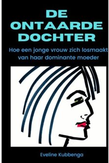 Brave New Books De Ontaarde Dochter - Eveline Kubbenga