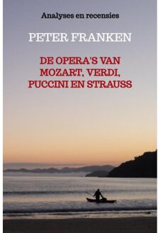 Brave New Books De Opera's Van Mozart, Verdi, Puccini En Strauss - Peter Franken