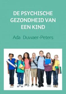 Brave New Books De psychische gezondheid van een kind - Boek Ada Duwaer-Peters (9402175083)