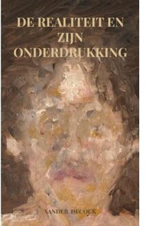 Brave New Books De Realiteit En Zijn Onderdrukking - Sander Decock