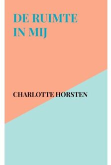 Brave New Books De Ruimte In Mij - Charlotte Horsten