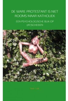 Brave New Books De ware protestant is niet Rooms maar Katholiek - Boek René Luijk (9402105042)
