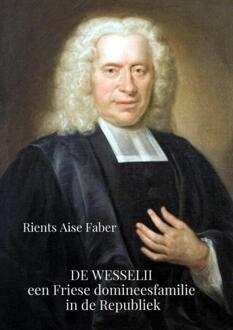 Brave New Books De Wesselii, een Friese domineesfamilie in de Republiek