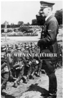 Brave New Books De Wil Van De Führer - Antoon van Aken
