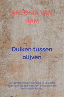 Brave New Books Duiken tussen olijven - Antonia van Ham - ebook