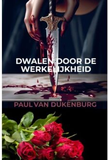 Brave New Books Dwalen Door De Werkelijkheid - Paul Van Dukenburg