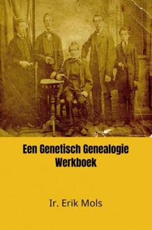 Brave New Books Een Genetisch Genealogie Werkboek - Ir. Erik Mols