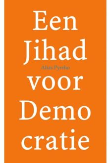 Brave New Books Een Jihad voor Demo cratie - Boek Alias Pyrrho (9402123709)