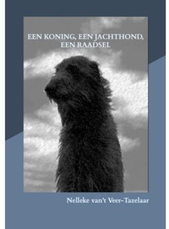 Brave New Books Een Koning, Een Jachthond, Een Raadsel - Nelleke van't Veer-Tazelaar