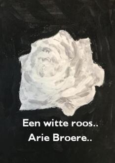 Brave New Books Een Witte Roos.. - Arie Broere