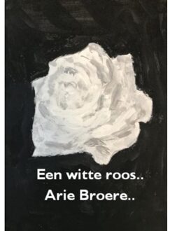 Brave New Books Een Witte Roos.. - Arie Broere